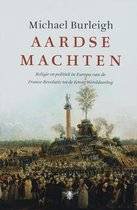 BURLEIGH, MICHAEL. - Aardse Machten. Religie en politiek in Europa van de Franse Revolutie tot de Eerste Wereldoorlog.