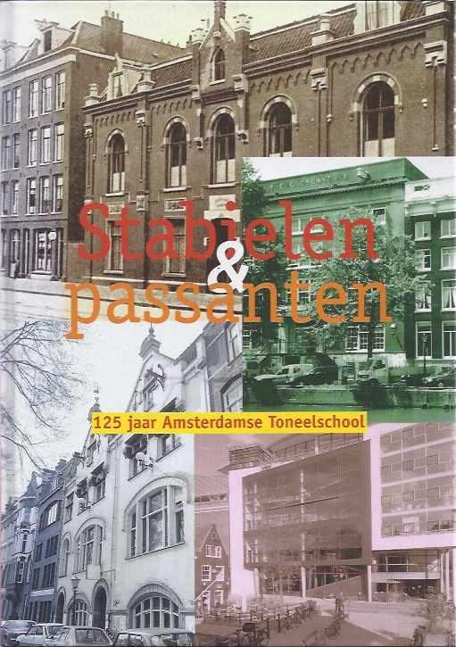Veltkamp, André,Ruijter, Marlies, Elisabeth Boender e.a. (red.). - Stabielen & Passanten: 125 jaar Amsterdamse Toneelschool 1874-1999.