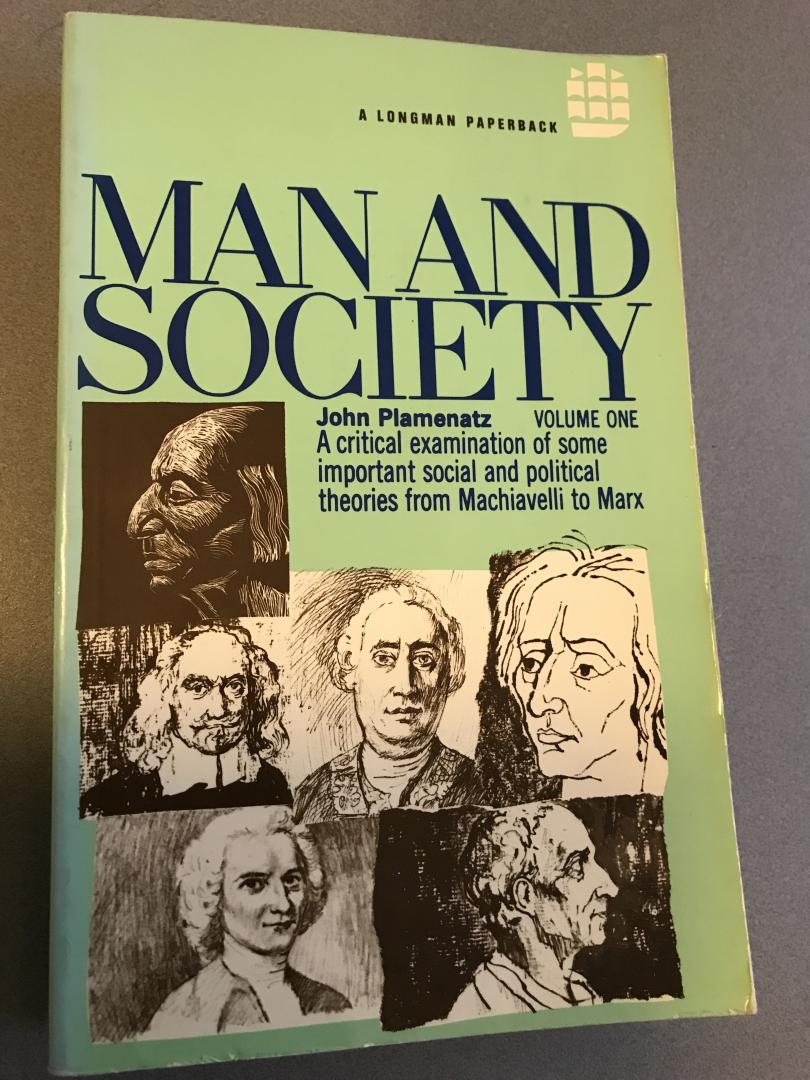 Plamenatz, John / Machiavelli, Hobbes, Hume, Locke, Rousseau, Montesquieu - Man and Society, Volume One / A critical exam of some important social and political theories
