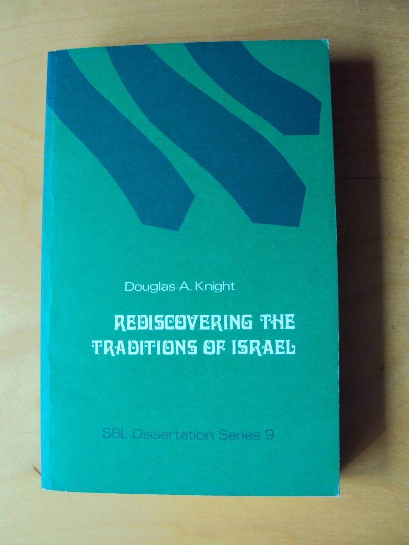 Knight, Douglas A. - Rediscovering the Traditions of Israel