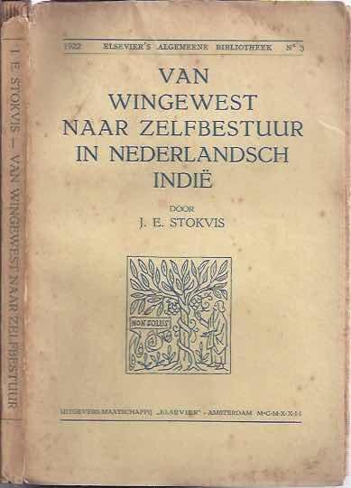 Stokvis, J.E. - Van Wingewest naar zelfbestuur in Nederlandsch Indië.