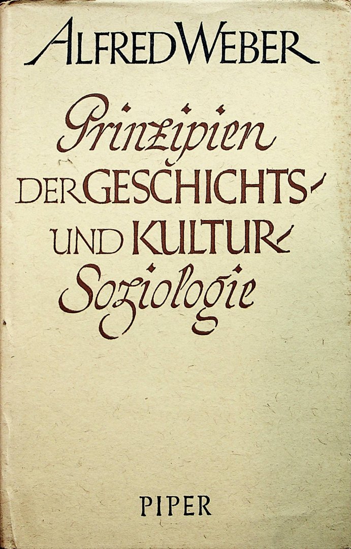 Weber, Alfred - Prinzipien der Geschichts- und Kultursoziologie / Alfred Weber