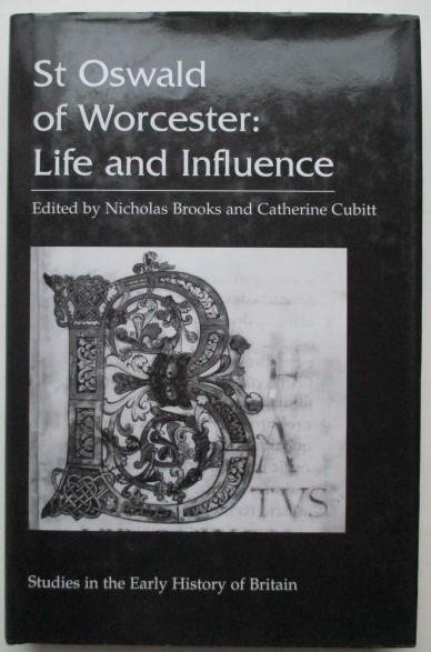 Brooks , N and Cubitt, C. - St. Oswald of Worcester: Life and Influence (Studies in the Early History of Britain)