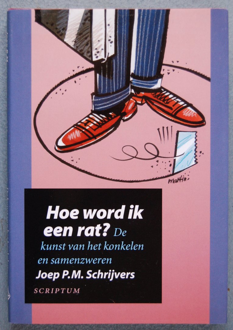 Schrijvers, Joep P.M. - Hoe word ik een rat ? / De kunst van het konkelen en samenzweren