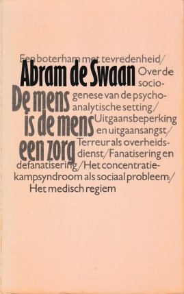 Swaan, Abram de - De mens is de mens een zorg. Opstellen 1971-1981