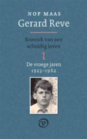 Maas, Nop - Gerard Reve. Kroniek van een schuldig leven : Deel 1 - De vroege jaren (1923-1962)
