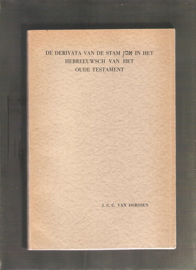 Dorssen, J.C.C. van - De derivata van de stam 'amn' in het Hebreeuwsch van het Oude Testament