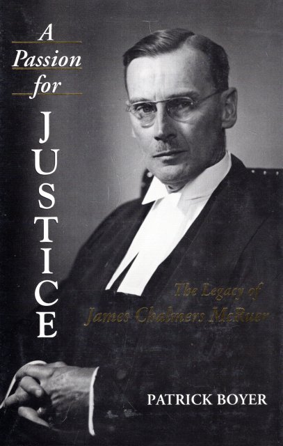 Boyer, Patrick - A passion for justice : the legacy of James Chakmers McRuer.
