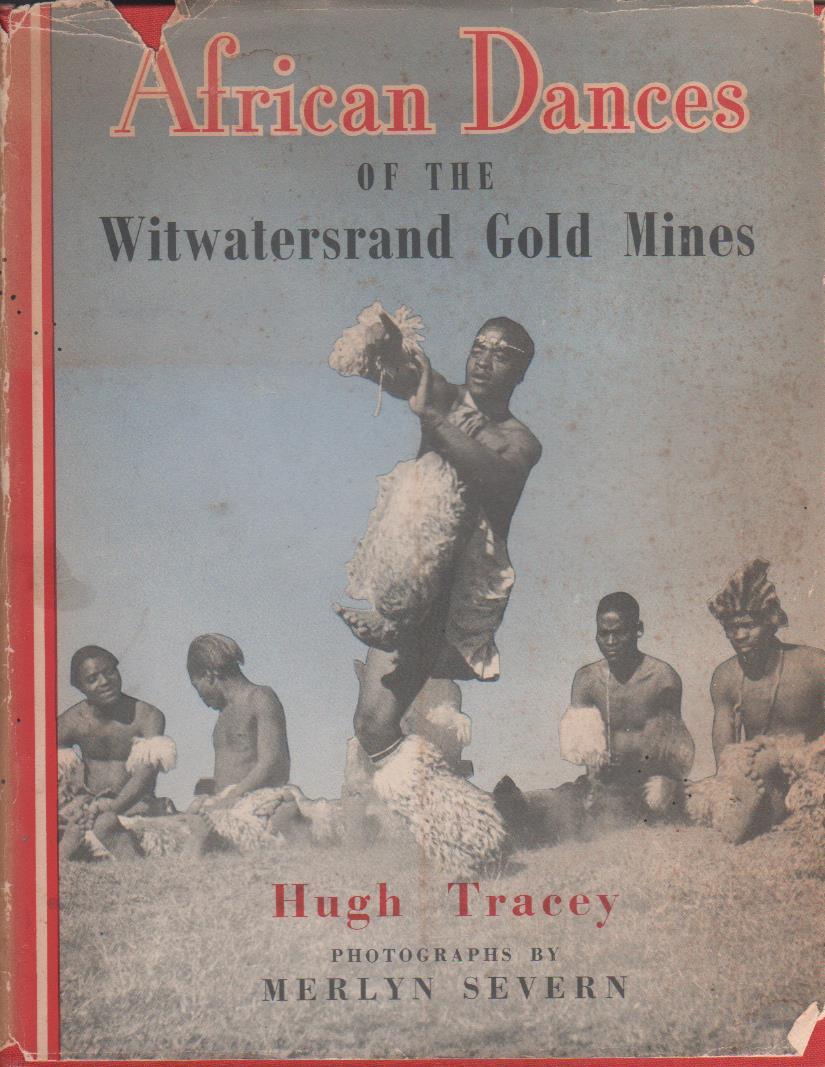TRACEY, HUGH. - African Dances of the Witwatersrand Gold Mines  (b5691)