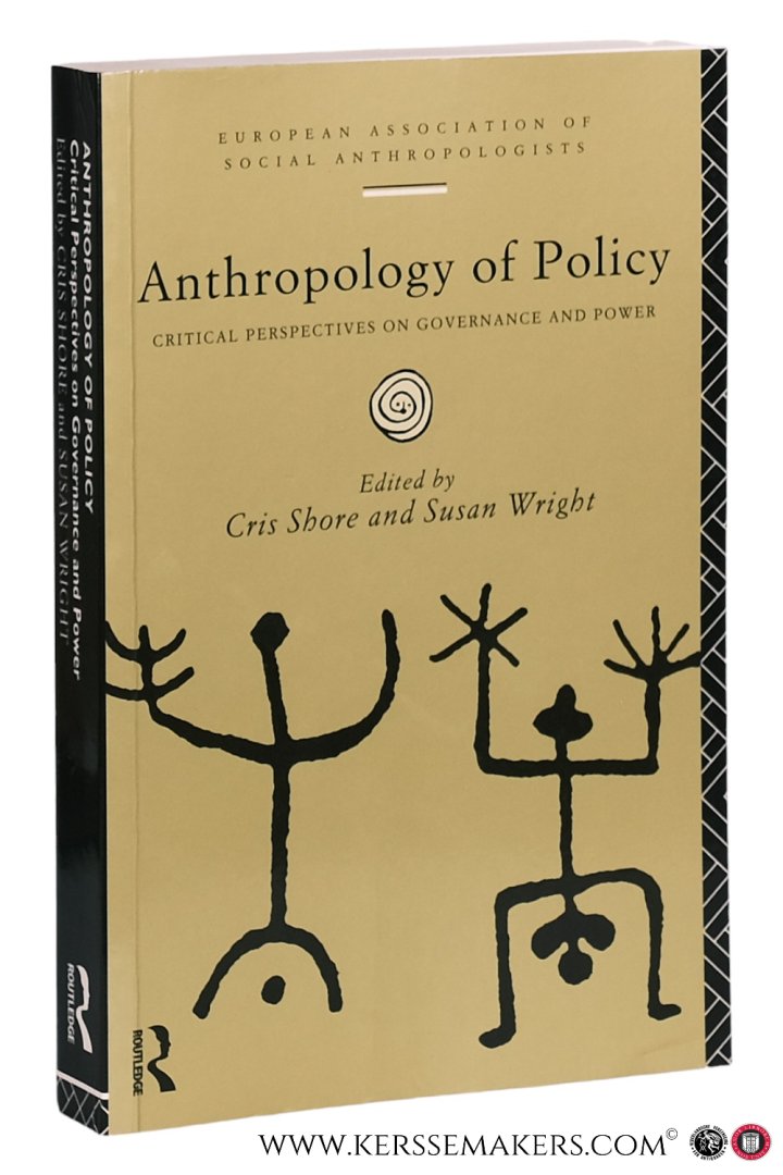 Shore, Cris / Susan Wright (eds.). - Anthropology of Policy. Critical perspectives on governance and power.