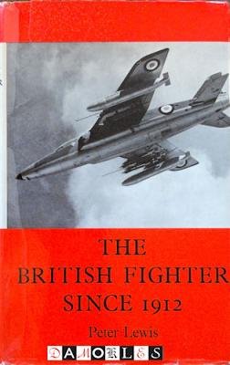 Peter Lewis - The British Fighter since 1912