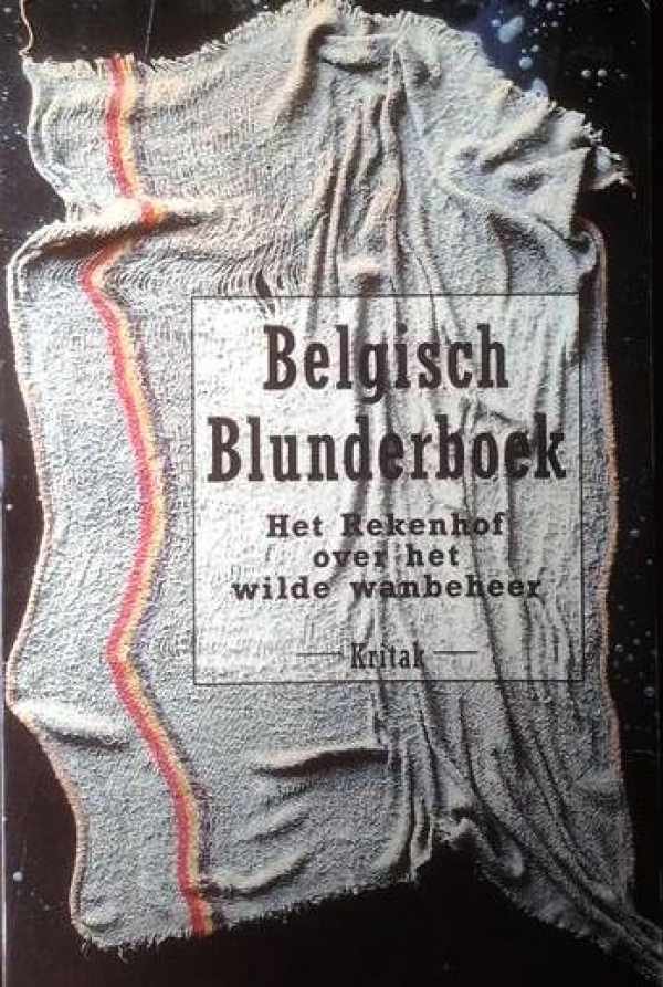 DE HAES Leo - Belgisch blunderboek. Het Rekenhof over het wilde wanbeheer. [old book number 19870150A)