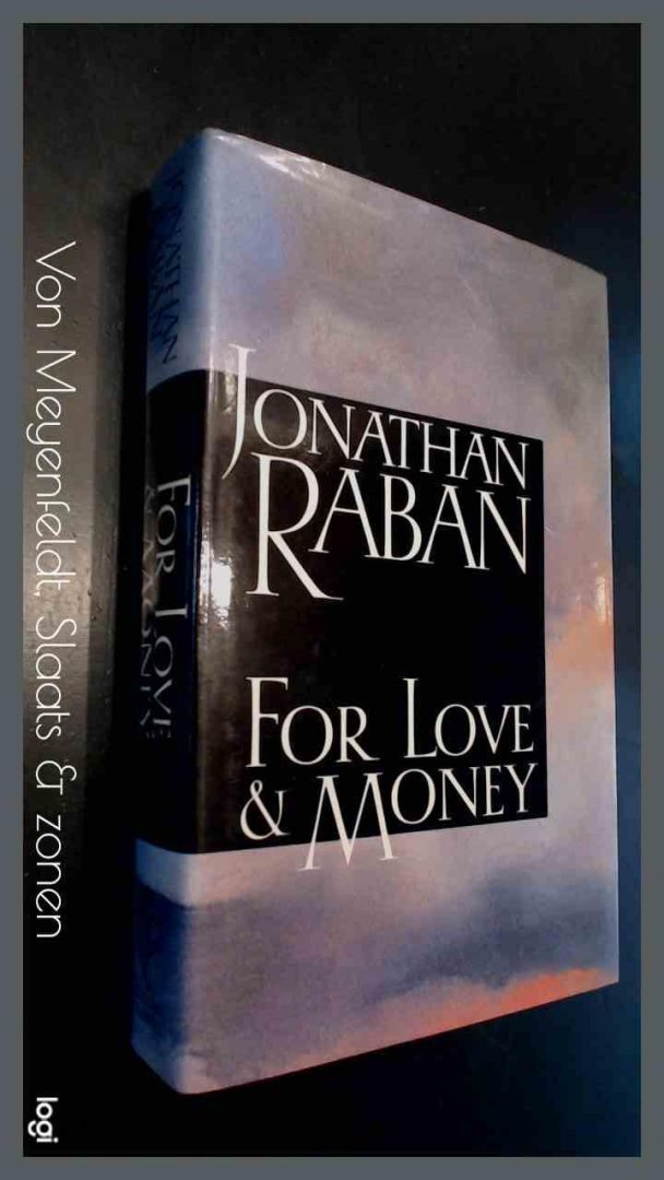 Raban, Jonathan - For love & money