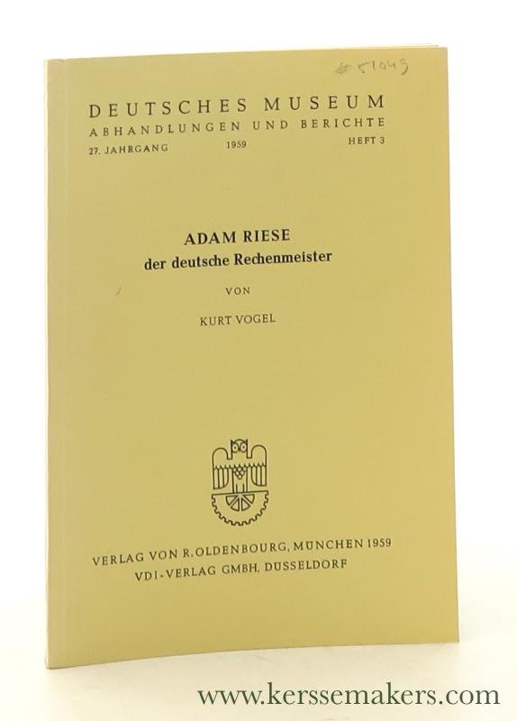 Vogel, Kurt. - Adam Riese der deutschen Rechenmeister.