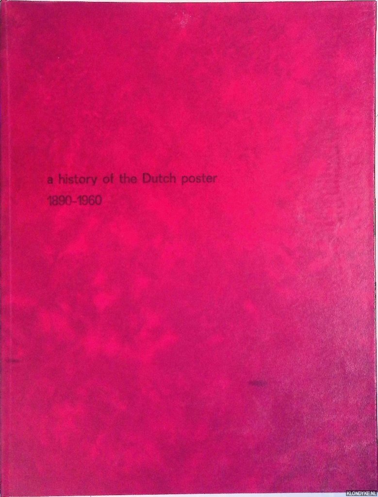 Dooijes, Dick & Pieter Brattinga - A history of the Dutch poster 1890-1960