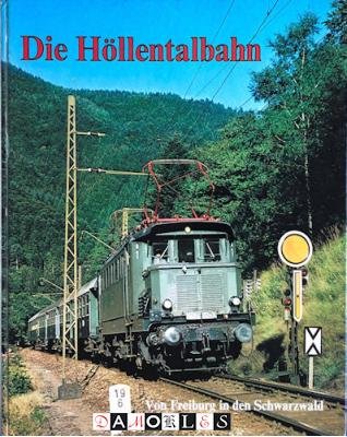  - Die Höllentalbahn. Von Freiburg in den Schwarzwald