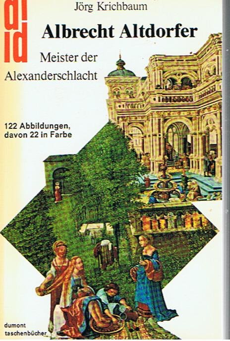 Krichbaum, Jörg - Albrecht Altdorfer - Meister der Alexanderschlacht - 122 Abbildingen davon 22 in Farbe