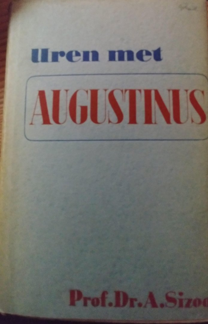 Sizoo, Prof. Dr. A. - Uren met Augustinus