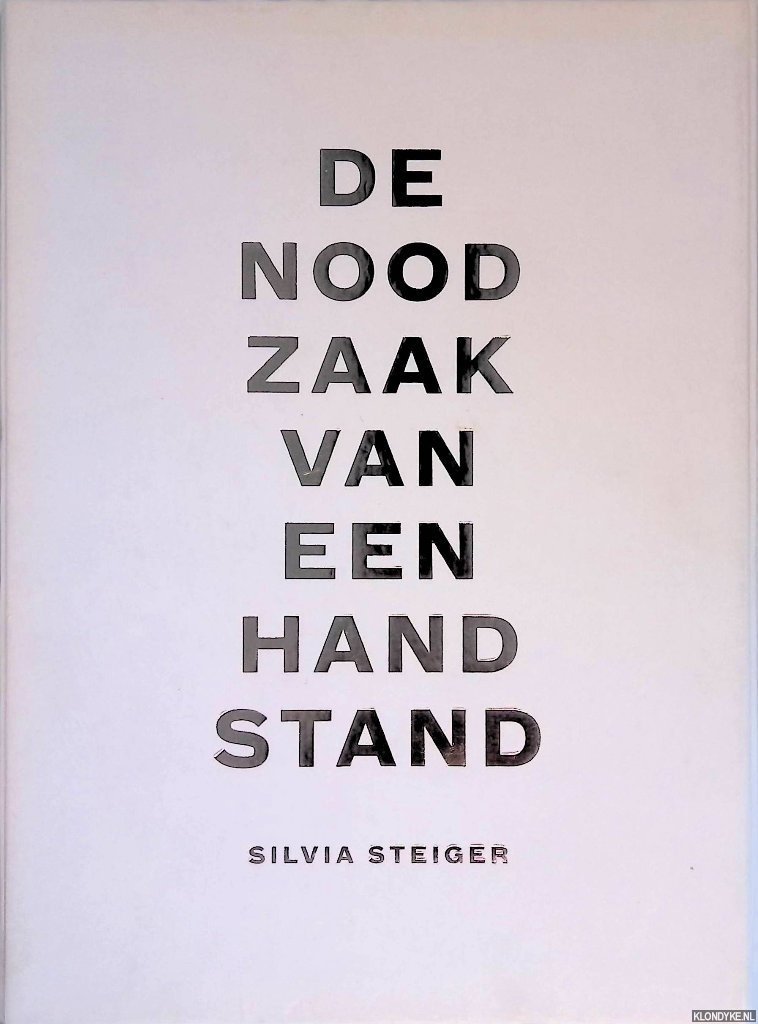 Mous, Huub - Silvia Steiger: de noodzaak van een handstand = Silvia Steiger: the neces sity of a hand stand *SIGNED*