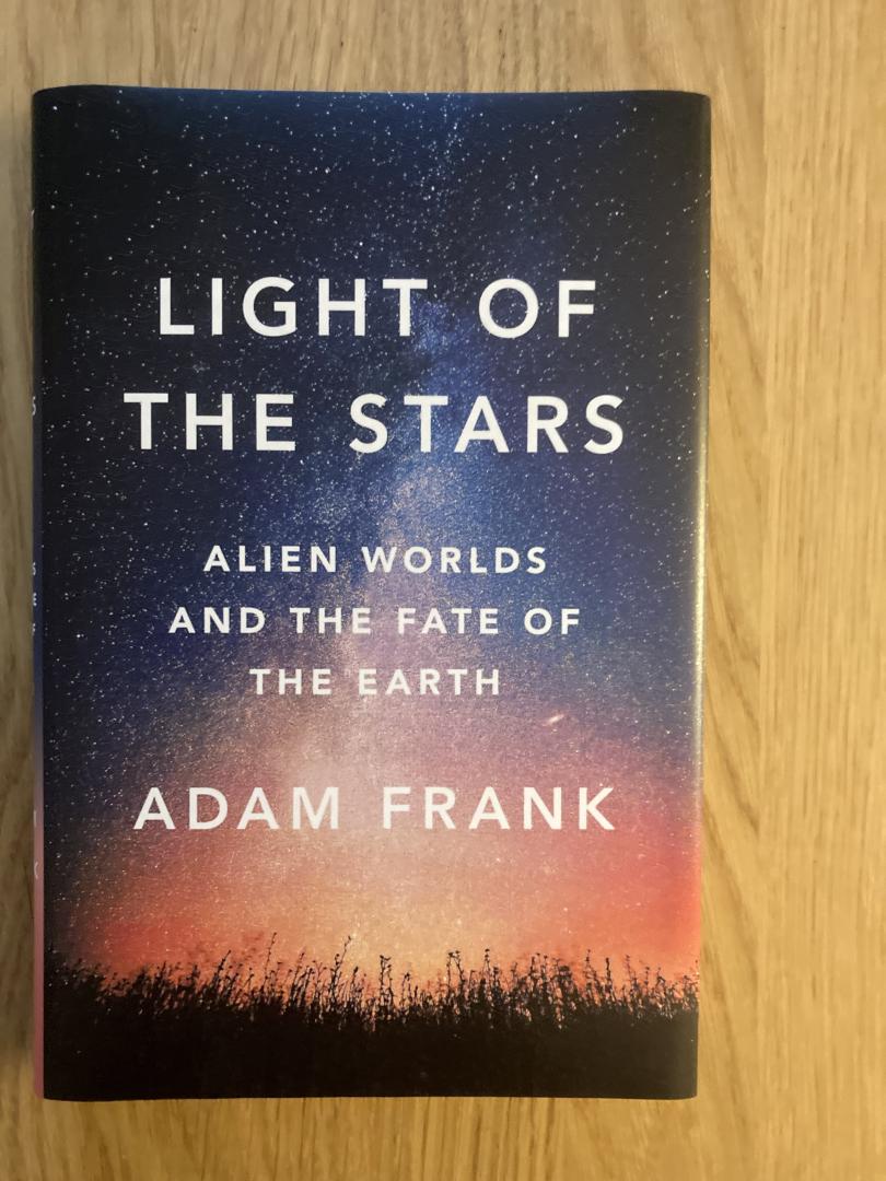Frank, Adam - Light of the Stars / Alien Worlds and the Fate of the Earth