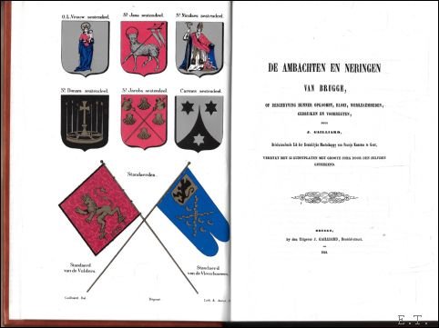 Gailliard, J. J. - ambachten en neringen van Brugge, of beschryving hunner opkomst, bloei, werkzaemheden, gebruiken en voorregten  (  Published in 1854 in Brugge by Gailliard )