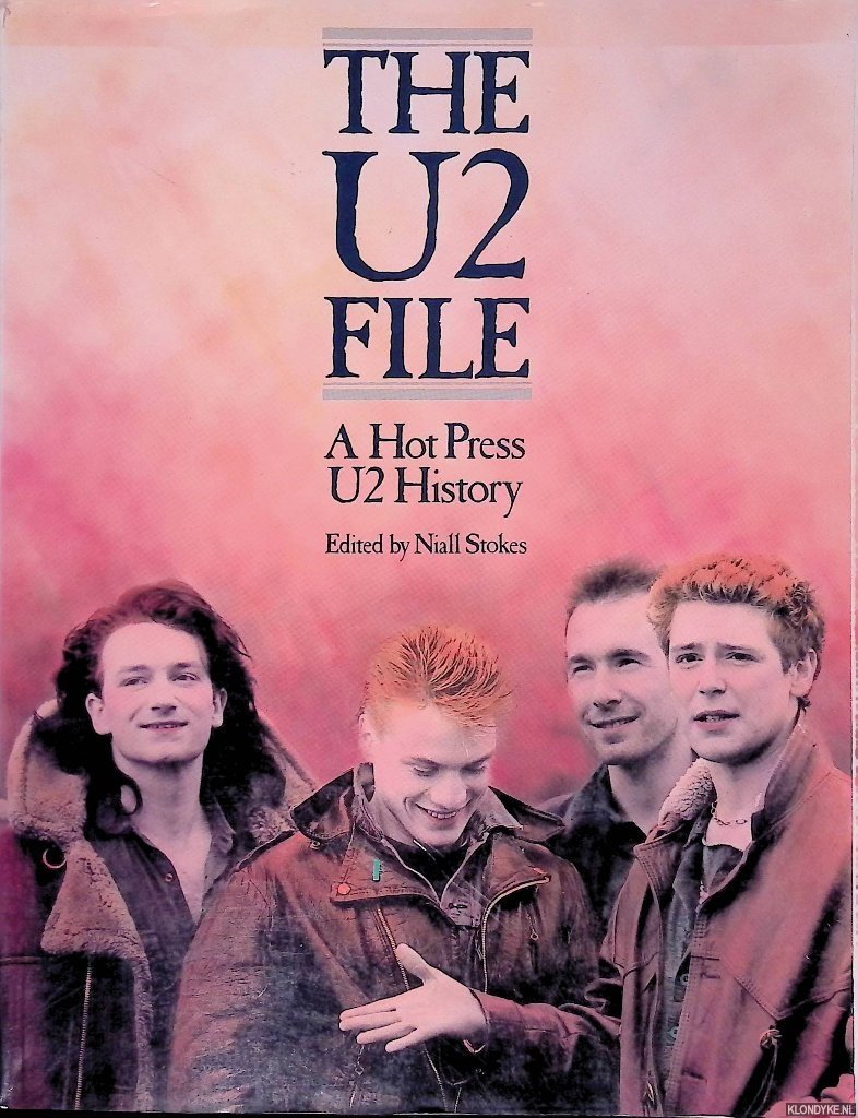 Stokes, Niall (editor) - The U2 File: A Hot Press U2 History 1978-1985