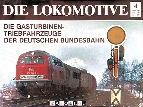 Marcus Niedt - Die Lokomotive 4. Die Gasturbinentriebfahrzeuge der Deutschen Bundesbahn Die Baureihen 219, 210, 602