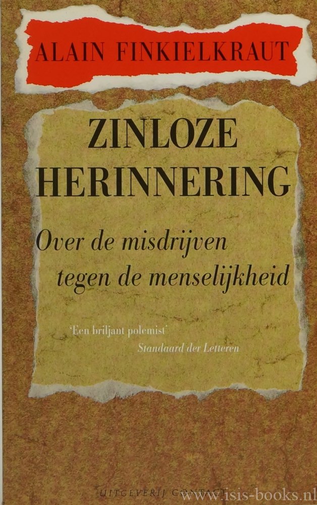 FINKIELKRAUT, A. - Zinloze herinnering. Over de misdrijven tegen de menselijkheid. Vertaald door G. van den Bergh.