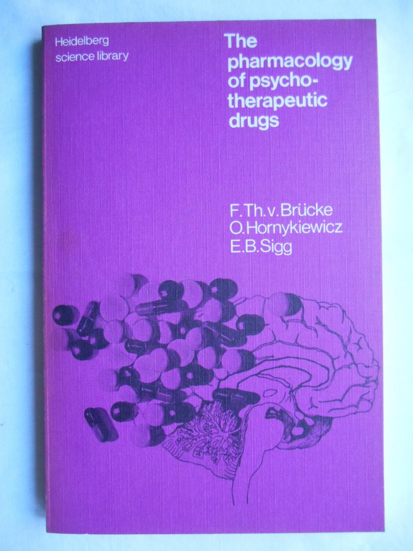 F.T.v. Brücke, O. Hornykiewicz, E.B. Sigg - The Pharmacology of Psychotherapeutic Drugs
