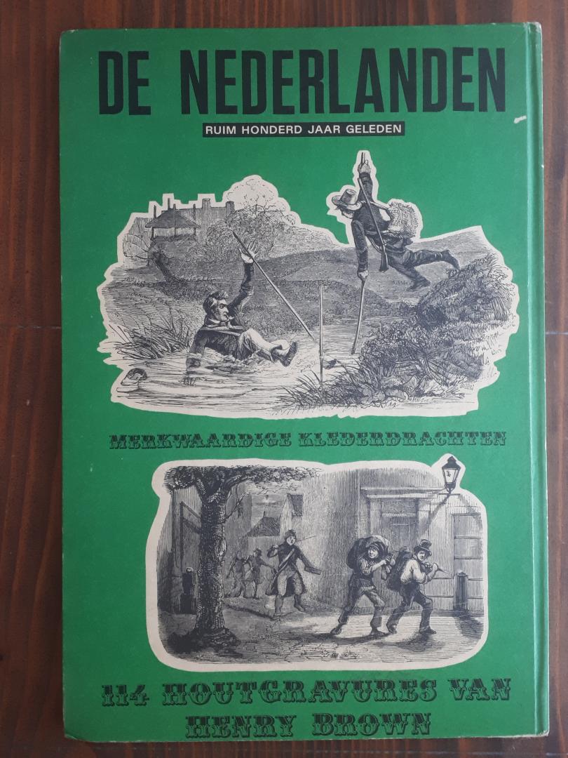 Brown, Henry - De Nederlanden. Ruim honderd jaar geleden. Merkwaardige klederdrachten en beroepen.