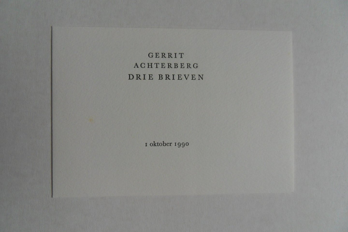 Achterberg, Gerrit. - Drie Brieven. [ Genummerd ex. 52 / 85 ].