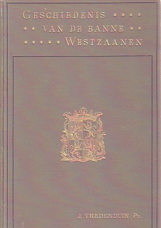 Vredenduin Pz., J.. - Geschiedenis van de banne Westzaanen.