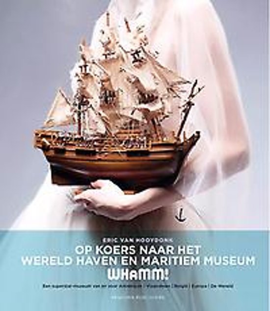 Hoydonk, Eric Van - Whamm! Op koers naar het wereldhaven en maritiem museum : een superstar-museum van en voor Antwerpen, Vlaanderen, België, Europa, de wereld
