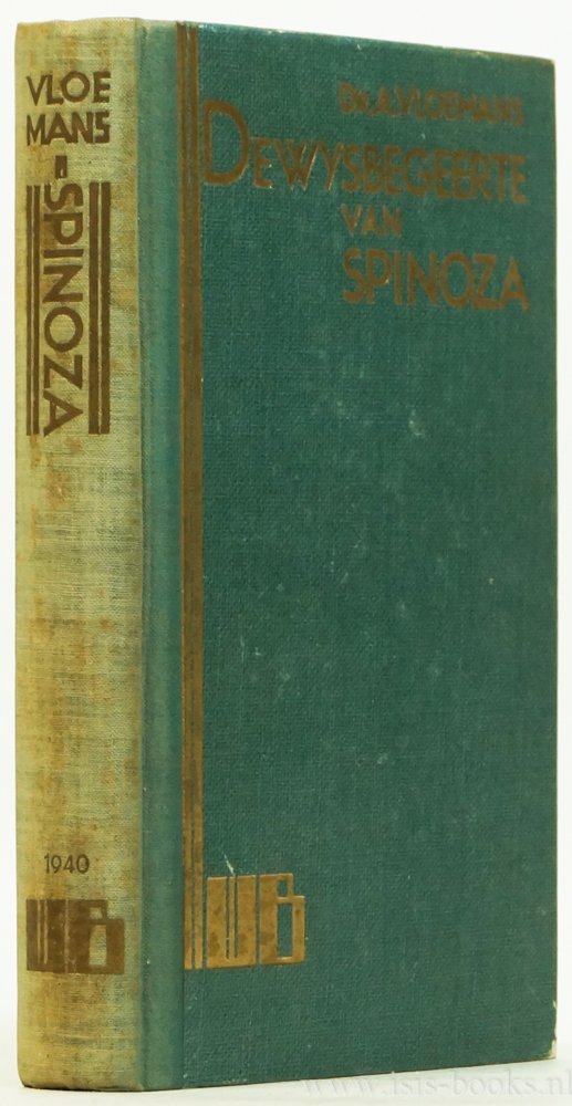 SPINOZA, B. DE, VLOEMANS, A. - De wijsbegeerte van Spinoza. Haar plaats in het Nederlandsche denken en haar beteekenis voor de wereldphilosophie.