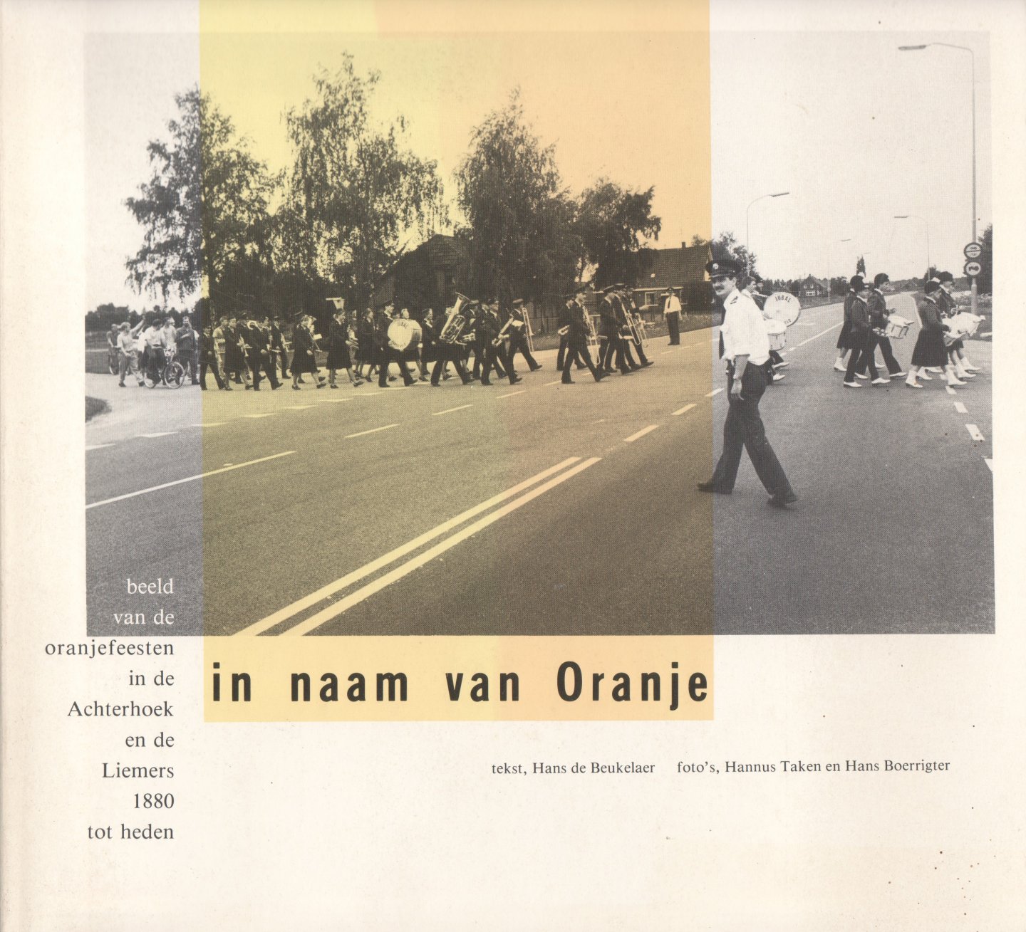 Beukelaer, Hans de - In naam van Oranje. Beeld van de Oranjefeesten in de Achterhoek en de Liemers 1880 tot heden
