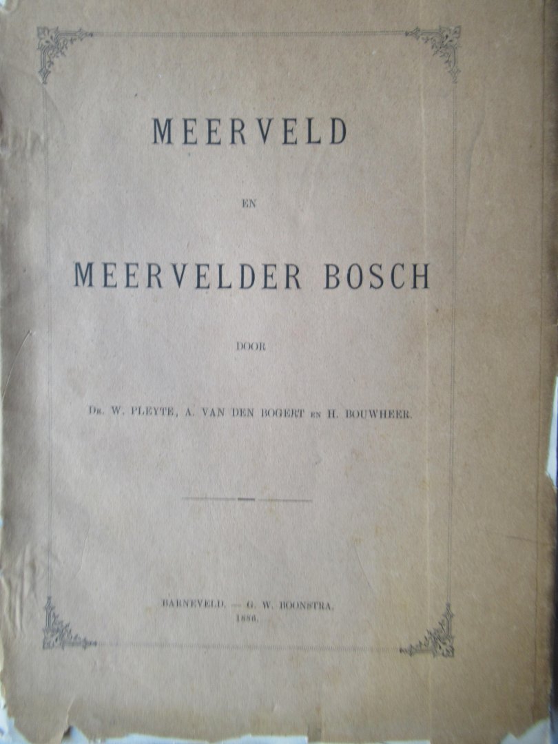Pleyte, W. Dr. - Bogert, van den A. - Bouwheer, H - Meerveld en Meervelder Bosch. Bijdrage tot de geschiedenis van Barneveld.