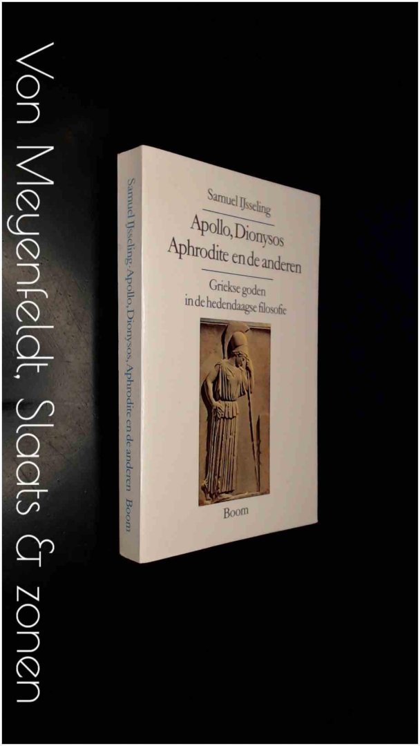 Ijsseling, Samuel - Apollo, Dionysos, Aphrodite en de anderen - Griekse goden in de hedendaagse filosofie