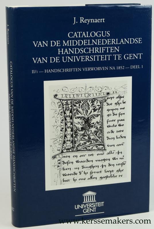 Reynaert, J. - Catalogus van de Middelnederlandse handschriften in de bibliotheek van de universiteit te Gent. II/1 De handschriften verworven na 1852 (Deel 1).