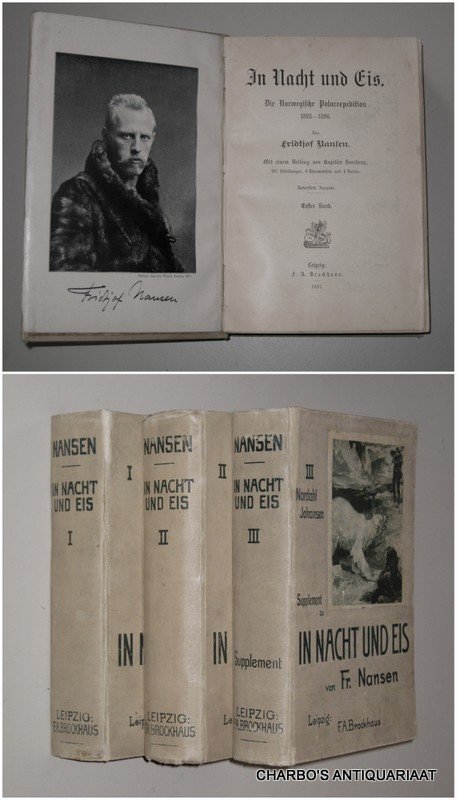 NANSEN, F., - In Nacht und Eis. Die Norwegische Polarexpedition 1893-1896. Erster + Zweiter Band + Supplement.