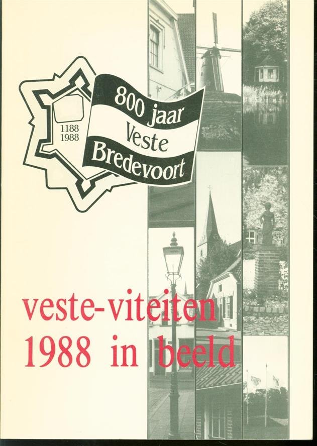 André Temming, Jos Betting, Stichting 800 jaar Veste Bredevoort. - &#039;Veste-viteiten 1988 in beeld&#039; : Stichting 800 jaar Veste Bredevoort