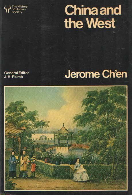 Ch'en, Jerome - China and the West. Society and Culture. 1815-1937.