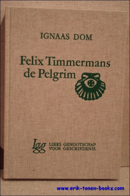 DOM, Ignaas; - FELIX TIMMERMANS DE PELGRIM,