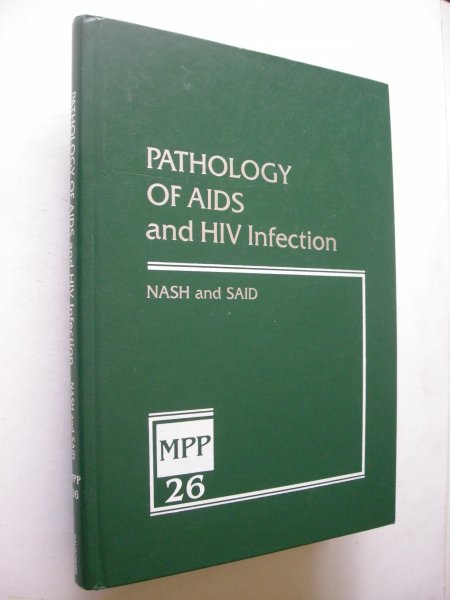 Nash, G.and Said, Jonathan W. - Pathology of Aids and HIV Infection. Vol.26 series Major Problems in Pathology