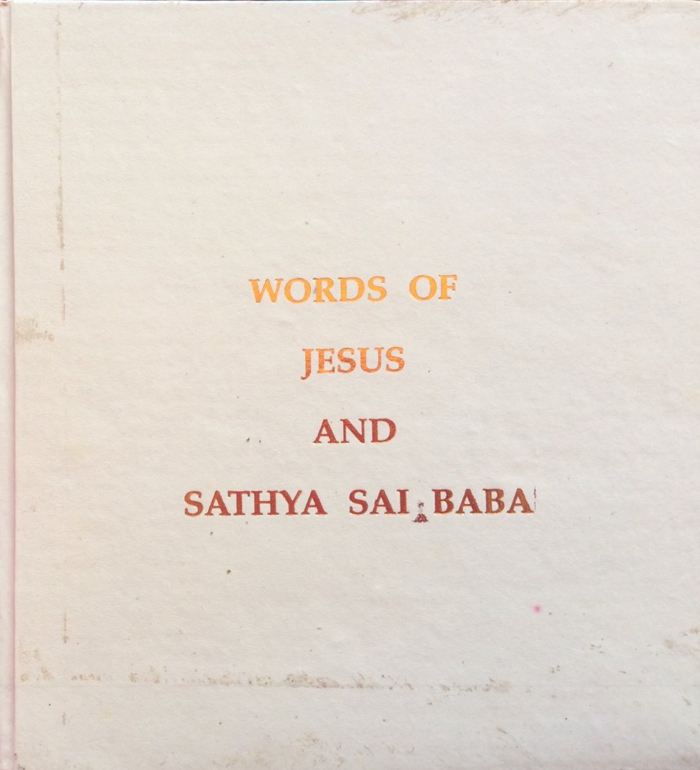 Takyi, dr. H.K. and Kishin J. Khubchandani (compiled by) - Words of Jesus and Sathya Sai Baba
