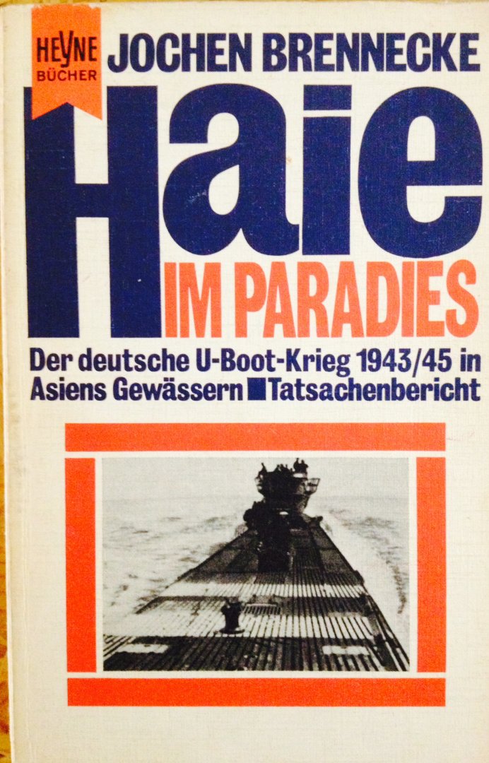 Brennecke, Jochen. - Haie im Paradies. Der deutsche U-Boot Krieg 1943/45 in Asiens Gewässern. Tatsachenbericht.