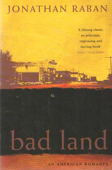 Raban, Jonathan - Bad land, An American romance