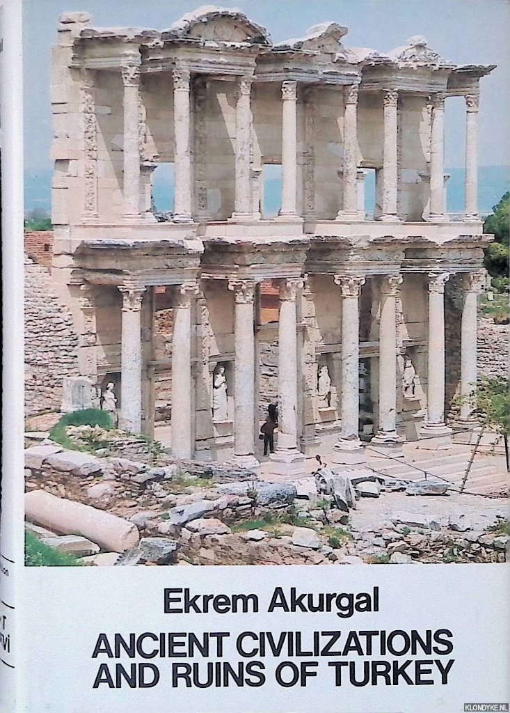 Akurgal, Ekram - Ancient Civilizations and Ruins of Turkey