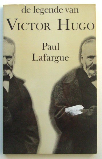 Lafargue, Paul - De legende van Victor Hugo