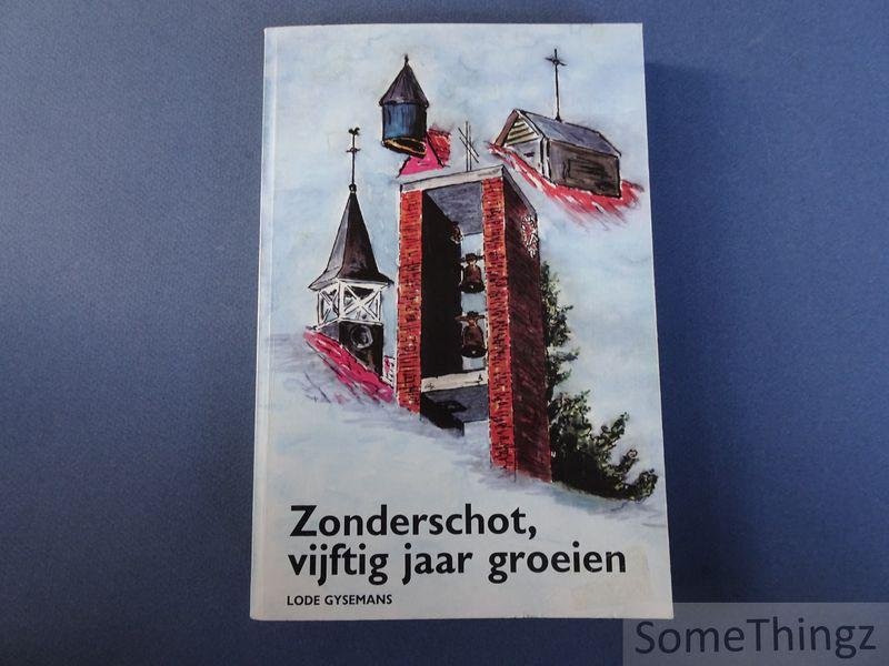 Gysemans, Lode. - Zonderschot : vijftig jaar groeien.