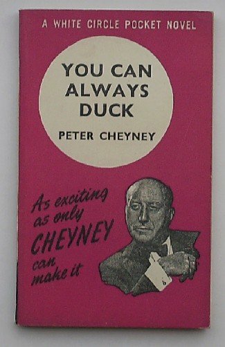 CHEYNEY, PETER, - You can always duck.